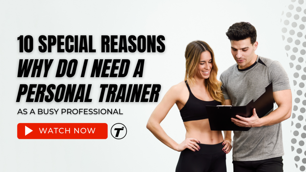 Why Do I Need a Personal Trainer as Busy Professional: 10 Special Reasons