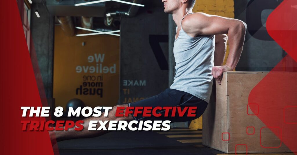 The 8 Most Effective Triceps Exercises