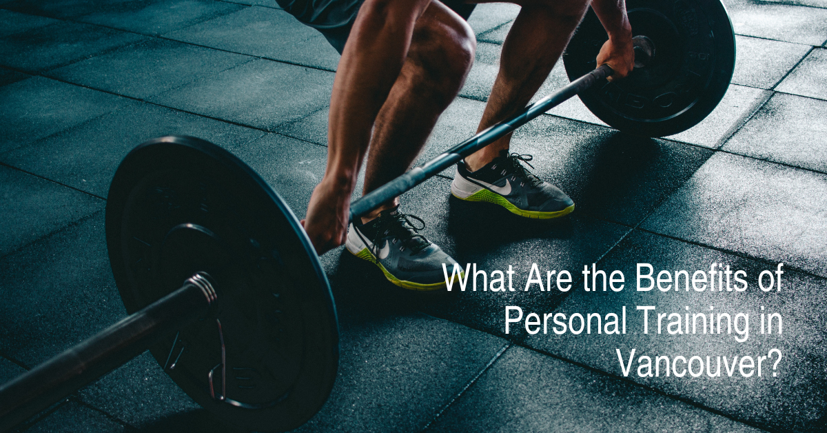 What Are the Benefits of Personal Training in Vancouver