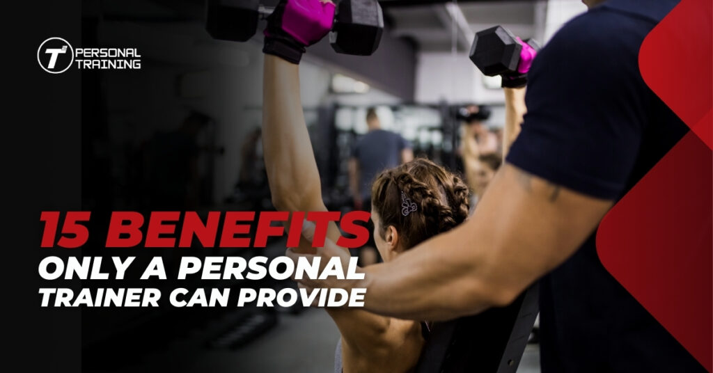 15 Benefits Only a Personal Trainer Can Provide