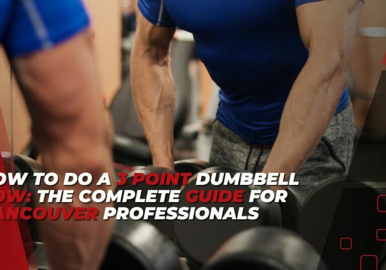 How to Do a 3 Point Dumbbell Row The Complete Guide for Vancouver Professionals