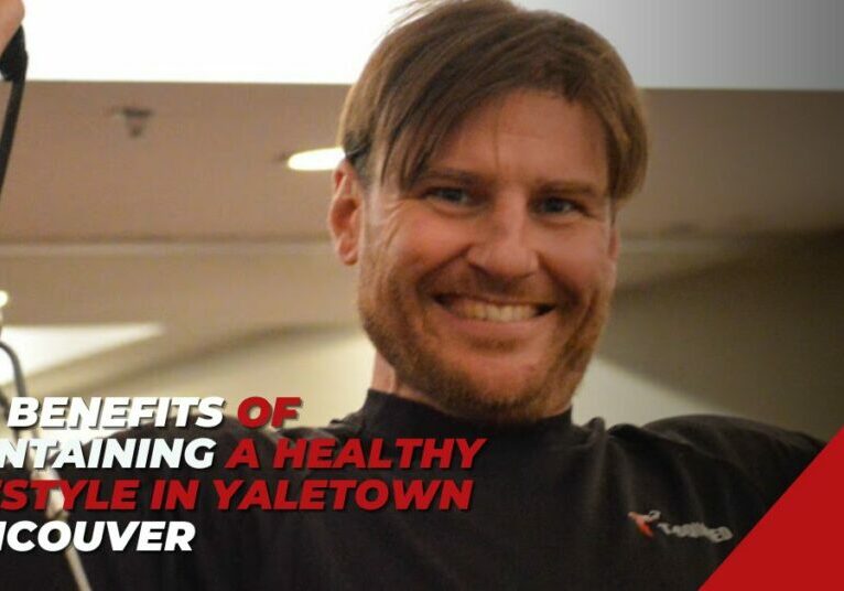 The Benefits of Maintaining a Healthy Lifestyle in Yaletown Vancouver