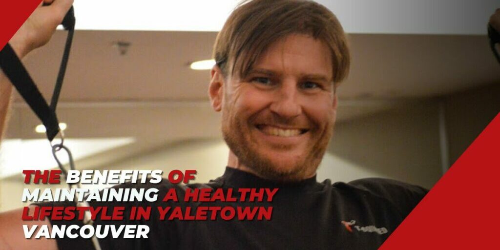 The Benefits of Maintaining a Healthy Lifestyle in Yaletown Vancouver